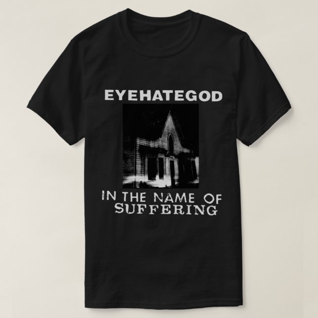 Eyehategod In The Name of Suffering   T-Shirt (Design Front)