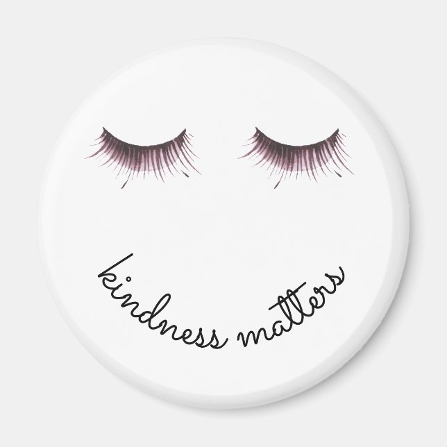 Eyelashes Kindness matters Magnet (Front)