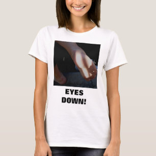 EYES DOWN! T-Shirt