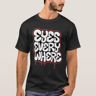 Eyes Everywhere - Graffiti T-Shirt