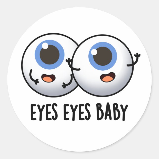 Eyes Eyes Baby Funny Ice Eyeballs Pun  Classic Round Sticker (Front)