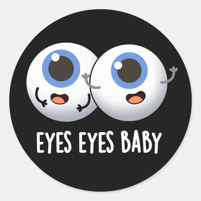 Eyes Eyes Baby Funny Ice Eyeballs Pun  Classic Round Sticker (Front)