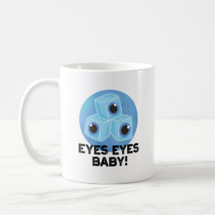 Eyes Eyes Baby Funny Ice Eyeballs Pun Coffee Mug