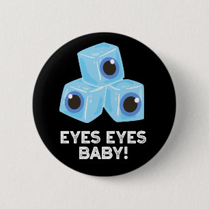 Eyes Eyes Baby Funny Ice Eyeballs Pun Dark BG 6 Cm Round Badge