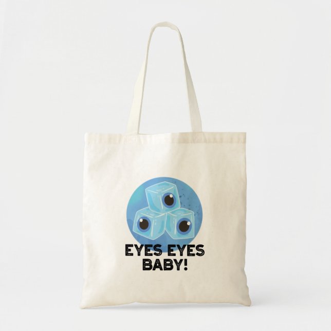 Eyes Eyes Baby Funny Ice Eyeballs Pun  Tote Bag (Front)