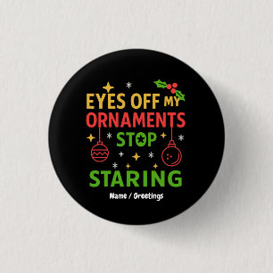 Eyes Off My Ornaments Funny Christmas Quote Design 3 Cm Round Badge