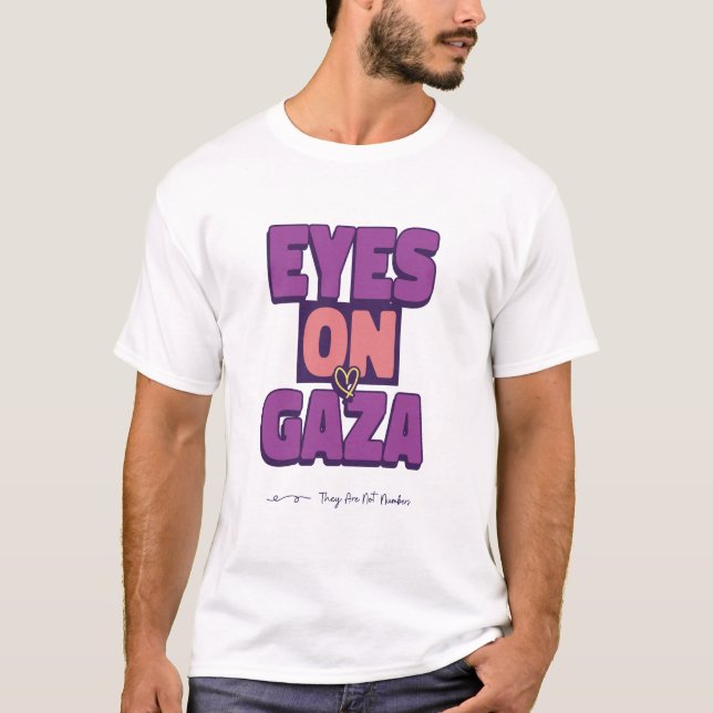 Eyes On Gaza They Are Not Numbers Gaza Genocide  T-Shirt (Front)