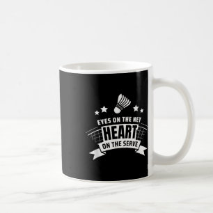 Eyes On The Net Heart On The Serve Badminton Coffee Mug