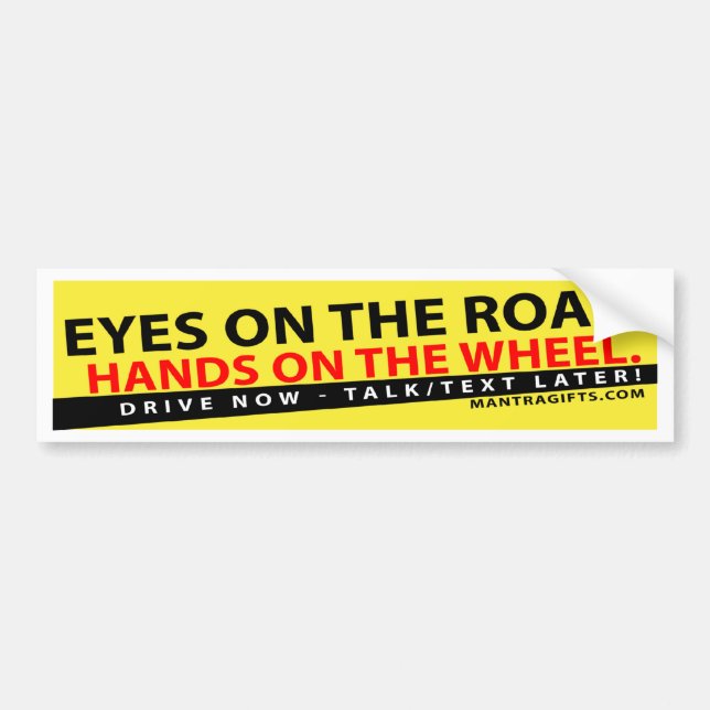 EYES ON THE ROAD, HANDS ON THE WHEEL BUMPER STICKE BUMPER STICKER (Front)