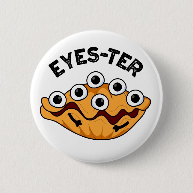 Eyes-ter Funny Oyster Pun  6 Cm Round Badge (Front)