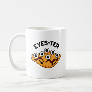 Eyes-ter Funny Oyster Pun  Coffee Mug
