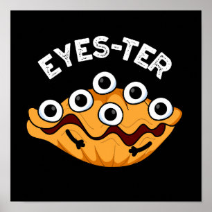 Eyes-ter Funny Oyster Pun Dark BG Poster
