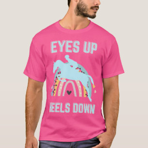 Eyes Up Heels Down - Fun Horseback Riding T-Shirt