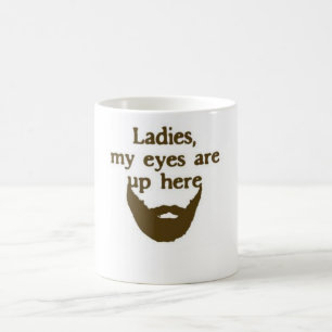 Eyes up here beard mug