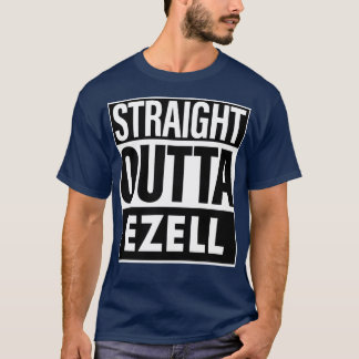Ezell Name Straight Outta Ezell T-Shirt