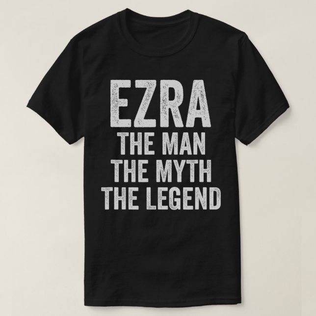Ezra The Man The Myth The Legend  First Name Ezra  T-Shirt (Design Front)