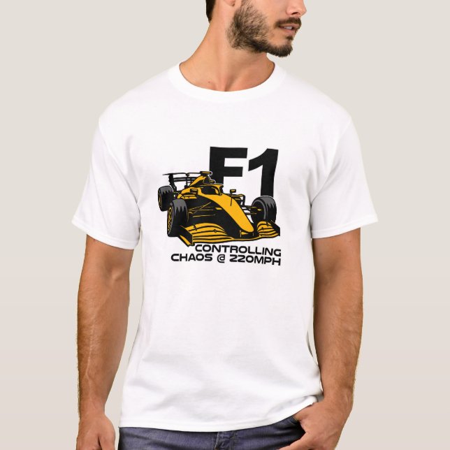 F1 Racing – Controlling Chaos at 220MPH T-Shirt (Front)