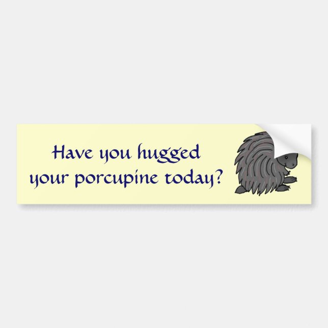F7- Have you hugged porcupine bumper sticker (Front)