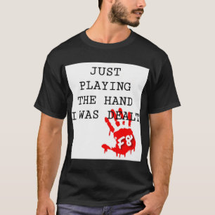 F8 PLAYING THE HAND I WAS DEALT WSOP 2021 T-Shirt