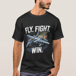 F-15 Eagle Jet: Fly Fight Win Air Force Motto Gift T-Shirt