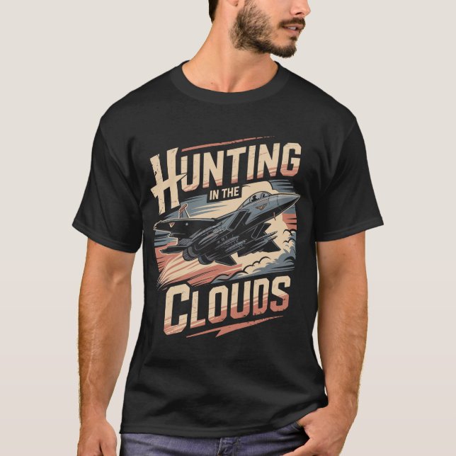 F-15 Eagle Jet: Hunting In The Clouds Fighter Gift T-Shirt (Front)