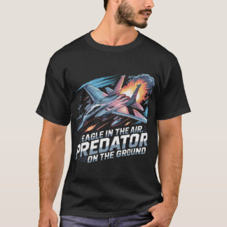 F-15 Eagle Jet: Predator on Ground, Eagle in Air T-Shirt
