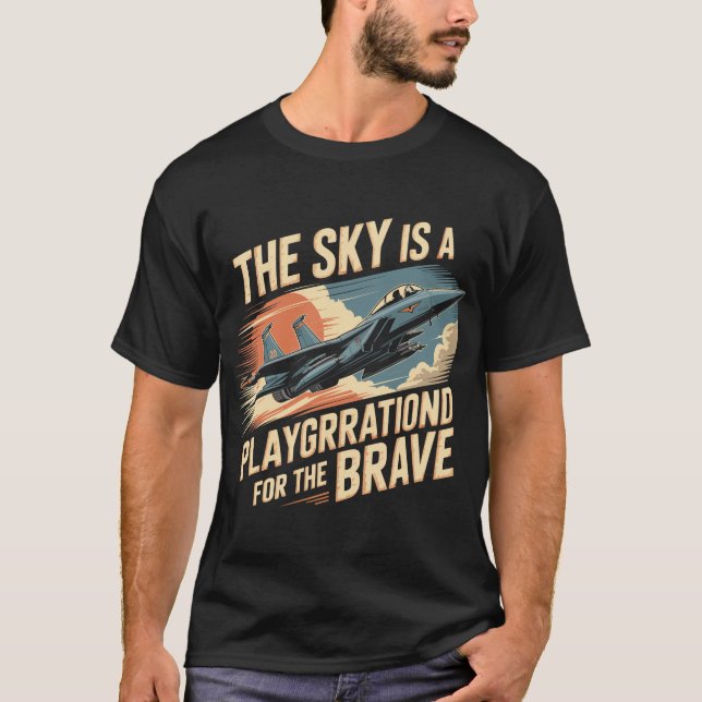 F-15 Eagle Jet: Sky is Playground of the Brave T-Shirt (Front)