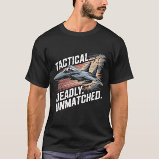 F-15 Eagle Jet: Tactical Deadly Unmatched Fighter T-Shirt