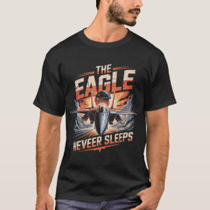 F-15 Eagle Jet: The Eagle Never Sleeps Tribute T-Shirt