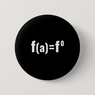 F(a)=f0 Maths Equation - F.a.f.o American Litical  6 Cm Round Badge