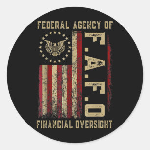 F.a.f.o Fafo Federal Agency For Financial Oversigh Classic Round Sticker