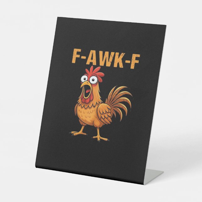 F-Awk-F Chicken F-Caw-F Rooster Funny Humour Meme Pedestal Sign (Front)