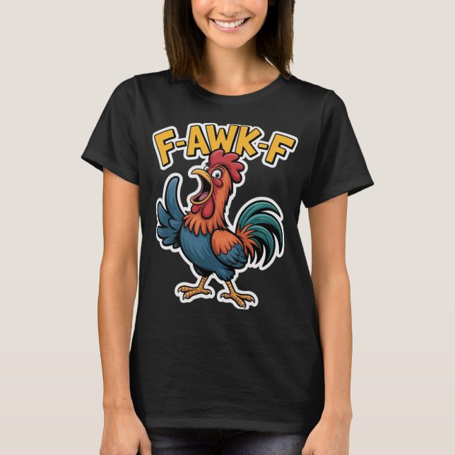 F-awk-f Chicken F-caw-f Rooster Funny Humour Meme  T-Shirt (Front)