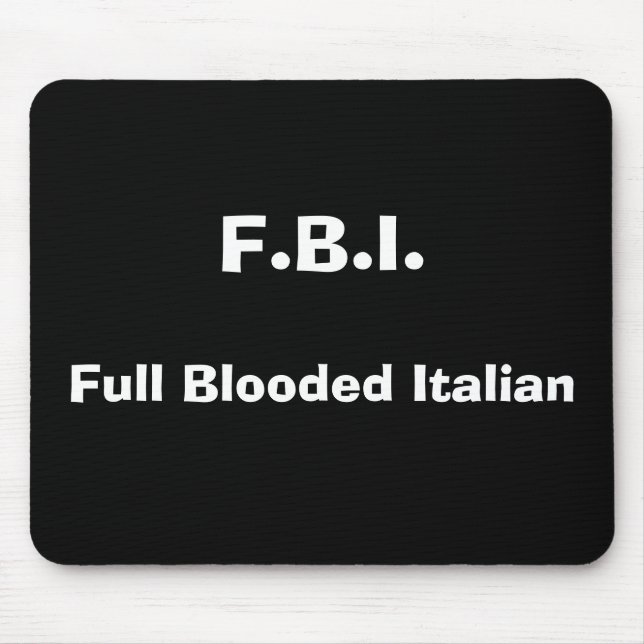 F.B.I., Full Blooded Italian Mouse Mat (Front)
