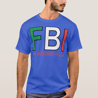 F B I Full Blooded Italian Womens Mens Girls Boys T-Shirt