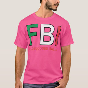 F B I Full Blooded Italian Womens Mens Girls Boys T-Shirt