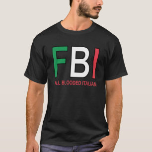 F B I Full Blooded Italian Womens Mens Girls Boys T-Shirt