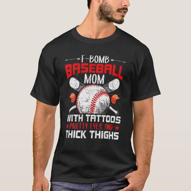 F Bomb Baseball Mum With Tattoos Pretty Eyes T-Shirt (Front)