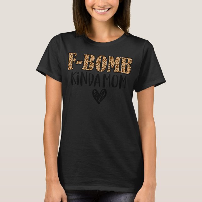 F-Bomb Kinda Mum Funny Cussing Mother Inked Leopar T-Shirt (Front)