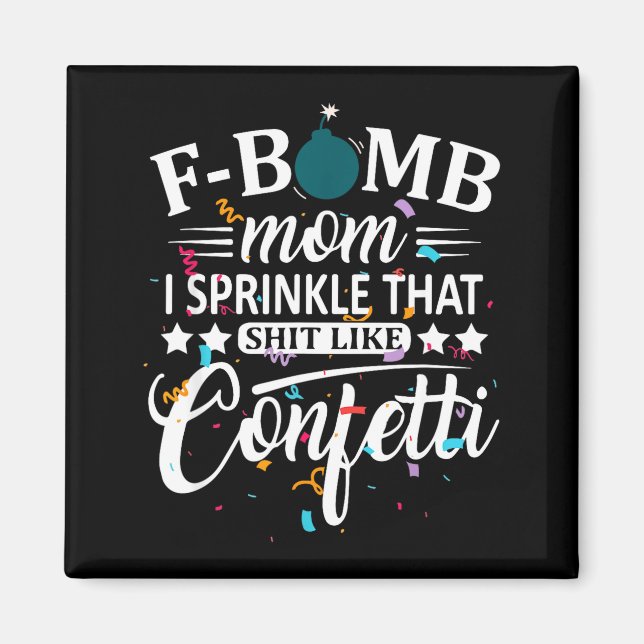 F bomb mum sprinkle that like confetti funny magnet (Front)