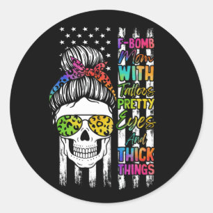 F-Bomb Mum With Tattoos Pretty Eyes And Thick Thig Classic Round Sticker
