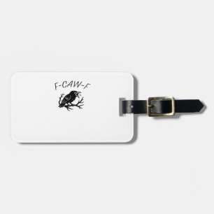 F-Caw-F Angry Crow Raven Funny Gothic Humor Bird P Luggage Tag