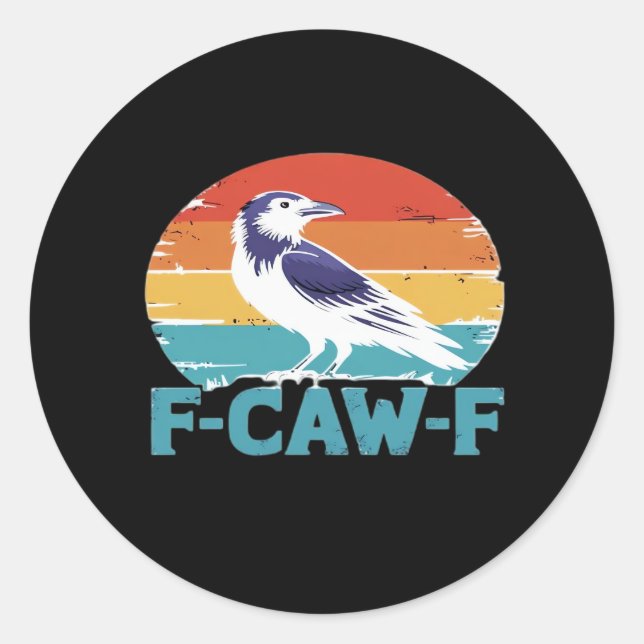 F-Caw-F Bird Crow Funny Crow Lover Aesthetic Style Classic Round Sticker (Front)