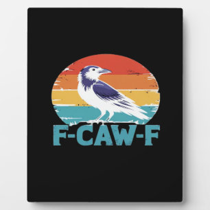 F-Caw-F Bird Crow Funny Crow Lover Aesthetic Style Plaque