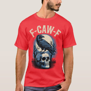 F-Caw-F Black Crow Bird Moon Gothic Humor F Cawf - T-Shirt