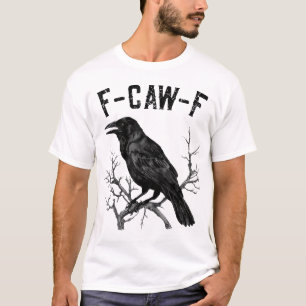 F Caw F Black Crow Black Bird Cawing For Men T-Shirt
