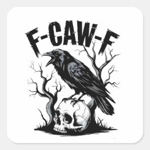 F-Caw-F Black Crow Black Bird Funny Square Sticker