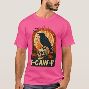 F Caw F Black Crow halloween T-Shirt