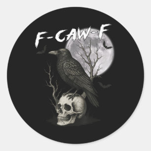 F-caw-f Black Crow Pun Funny Bird Cawing Gothic Ha Classic Round Sticker