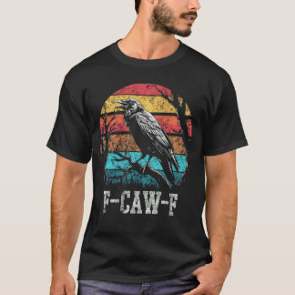 F Caw F Black Crow Retro Sunset Pun Funny Bird Caw T-Shirt
